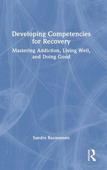 [POD] Developing Competencies for Recovery : Mastering Addiction, Living Well, and Doing Good (Hardcover)