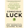 Conscious Luck: Eight Secrets to Intentionally Change Your Fortune (Paperback)
