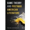 Game Theory and Postwar American Literature (Paperback, 1st ed. 2016)