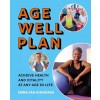 The Age Well Plan: Achieve Health and Vitality at Any Age in Life (Paperback)