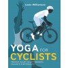 Yoga for Cyclists : Prevent injury, build strength, enhance performance (Paperback)