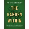 The Garden Within: Where the War with Your Emotions Ends and Your Most Powerful Life Begins (Hardcover)