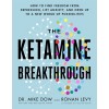 The Ketamine Breakthrough: How to Find Freedom from Depression, Lift Anxiety, and Open Up to a New World of Possibilities (Paperback)