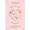 How to Love Yourself: A Guided Journal for Discovering Your Inner Strength and Beauty (Other)