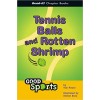 Tennis Balls and Rotten Shrimp