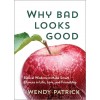 Why Bad Looks Good: Biblical Wisdom to Make Smart Choices in Life, Love, and Friendship (Hardcover)