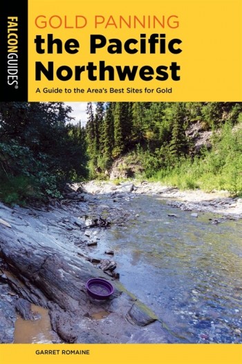Gold Panning the Pacific Northwest: A Guide to the Area's Best Sites for Gold (Paperback, 2)