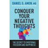 Conquer Your Negative Thoughts: The Secret to Emotional Freedom and Happiness (Paperback)