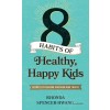 Eight Habits of Healthy, Happy Kids: Secrets to Raising Children Who Thrive (Paperback)