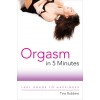 Orgasm in 5 Minutes: 1001 Roads to Happiness (Paperback)