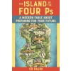 Island of the Four PS: A Modern Fable about Preparing for Your Future (Hardcover)