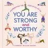 You Are Strong and Worthy: Celebrating the Yogi in All of Us (Hardcover)