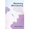 [POD] Mastering Microdosing: How to Use Sub-Perceptual Psychedelics to Heal Trauma, Improve Performance, and Transform Your Life (Paperback)