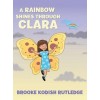 A Rainbow Shines Through Clara