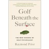 Golf Beneath the Surface: The New Science of Golf Psychology (Paperback)