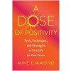 A Dose of Positivity: Tools, Techniques, and Strategies to Live Life on Your Terms (Hardcover)