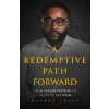 A Redemptive Path Forward: From Incarceration to a Life of Activism (Paperback)