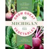 Grow Great Vegetables Michigan (Paperback)