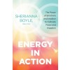 Energy in Action: The Power of Emotions and Intuition to Cultivate Peace and Freedom (Paperback)