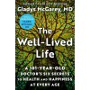 The Well-Lived Life: A 101-Year-Old Doctor's Six Secrets to Health and Happiness at Every Age (Hardcover)