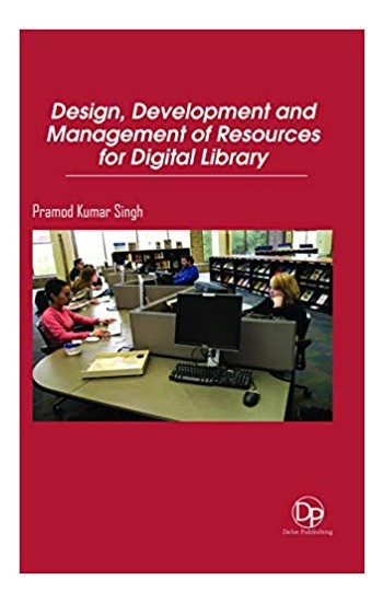 Design, Development and Management of Resources for Digital Library