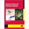 Molecular Physics and Elements of Quantum Chemistry Handbook