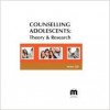 Counselling Adolescents: Theory & Research