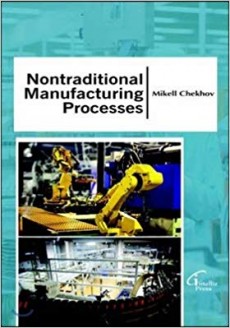 Nontraditional Manufacturing Processes