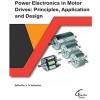 Power Electronics in Motor Drives: Principles, Application and Design