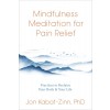 Mindfulness Meditation for Pain Relief: Practices to Reclaim Your Body and Your Life (Paperback)