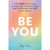 Be You: A 52-Week Self-Care Journal for Slowing Down and Reconnecting with Your Goals (Paperback)