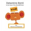 Detective Byrd in the Case of the Missing Brain