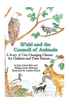 Si'ahl and the Council of Animals: A Story of Our Changing Climate for Children and Their Parents
