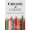[POD] Create and Curate: 500 Idea for Artists & Writers (Paperback)