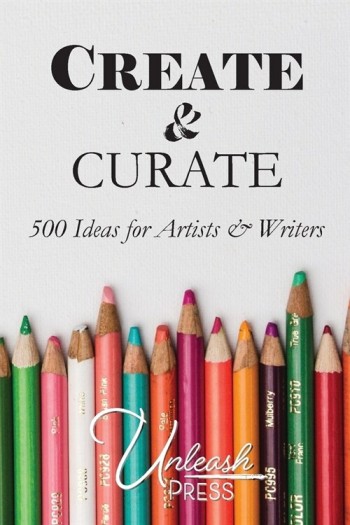 [POD] Create and Curate: 500 Idea for Artists & Writers (Paperback)