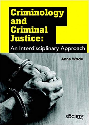 Criminology and Criminal Justice: An Interdisciplinary Approach
