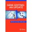 Gene Editing: An Update