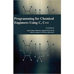 Programming for Chemical Engineers Using C, C++