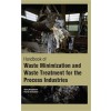 Handbook Of Waste Minimization And Waste Treatment For The Process Industries? 2 Vols