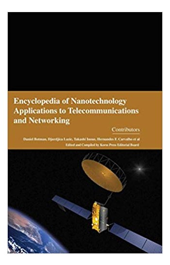 Encyclopaedia of Nanotechnology Applications to Telecommunications and Networking 4 Vols