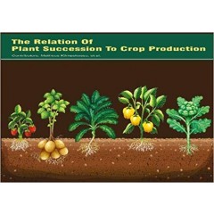 The Relation Of Plant Succession To Crop Production