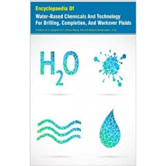 Encyclopaedia Of Water-Based Chemicals And Technology For Drilling, Completion, And Workover Fluids 3 Vols