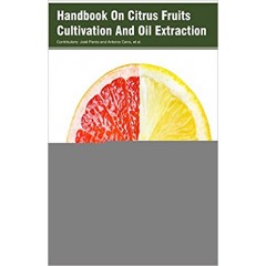 Handbook On Citrus Fruits Cultivation And Oil Extraction 2 Vols