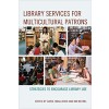 Library Services for Multicultural Patrons: Strategies to Encourage Library Use