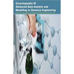 Encyclopaedia of Advanced Data Analysis and Modelling in Chemical Engineering 3 Vols