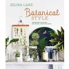 Botanical Style : Inspirational Decorating with Nature, Plants and Florals (Hardcover)