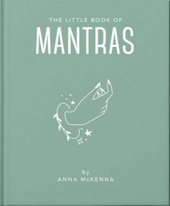 The Little Book of Mantras : Invocations for self-esteem, health and happiness (Hardcover)