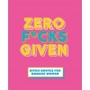 Zero F*cks Given: Bitch Quotes for Badass Women (Hardcover)