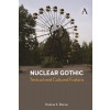 Nuclear Gothic : Textual and Cultural Fusions (Hardcover)