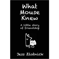 What Mouse Knew: A Little Story of Friendship